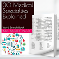 30 Medical Specialties Explained- An Educational Word Search Book